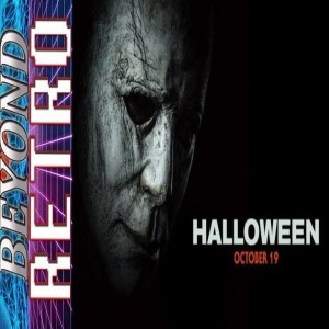 Beyond Retro Episode 56 - Halloween (2018) Review *SPOILERS!*