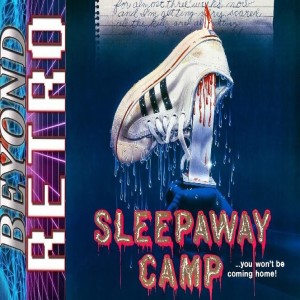 Beyond Retro Episode 62 - Sleepaway Camp