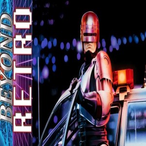 Beyond Retro Episode 68 - Robocop