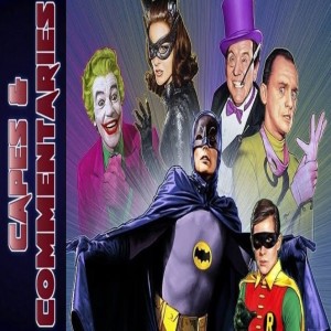 Capes and Commentaries #44 - Batman '66 The Movie!