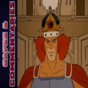 Capes and Commentaries #46 - ThunderCats 