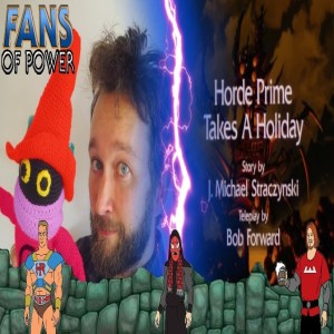 Fans of Power #229 - Project: MOTU ’85 & Horde Prime Takes A Holiday Commentary w/ James Eatock!