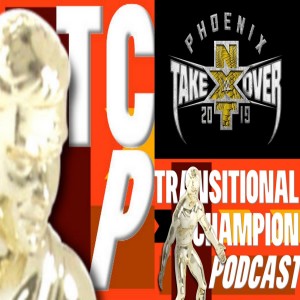 Transitional Champion Podcast - NXT Special