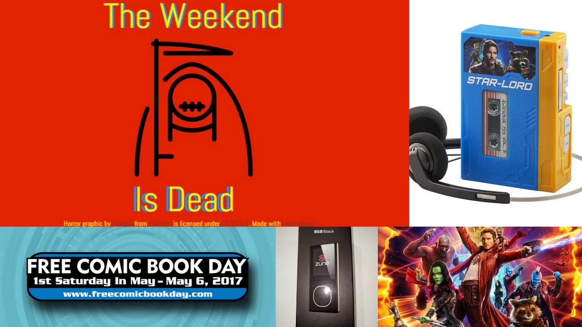 The Weekend Is Dead - May 8, 2017