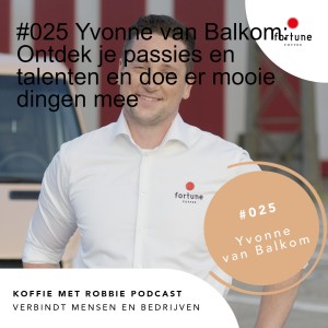 #025 Yvonne van Balkom: Ontdek je passies en talenten en doe er mooie dingen mee