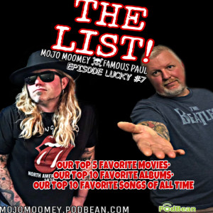 The List with Mojo Moomey & Famous Paul Episode Lucky #7