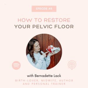 How to Restore Your Pelvic Floor with Bernadette Lack