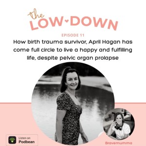 45: How birth trauma survivor, April Hagan has come full circle to live a happy and fulfilling life, despite pelvic organ prolapse