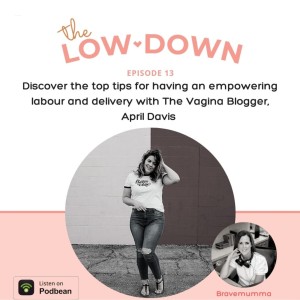 Discover the top tips for having an empowering labor and delivery with The Vagina Blogger, April Davis.