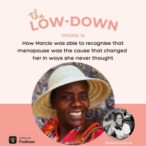 54: How Marcia was able to finally recognise that menopause was the cause that changed her in ways she never thought and now she is rewriting her narrative towards health and wellness.
