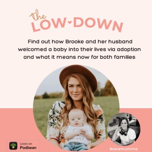 55: No two journeys to motherhood are the same. Find out how Mumma, Brooke and her husband welcomed a baby into their lives via adoption and what it means now for both families
