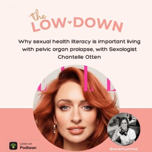 59: Bonus: Why sexual health literacy is important living with pelvic organ prolapse and the practical ways you can get back to your ultimate sexual wellbeing, with Sexologist Chantelle Otten