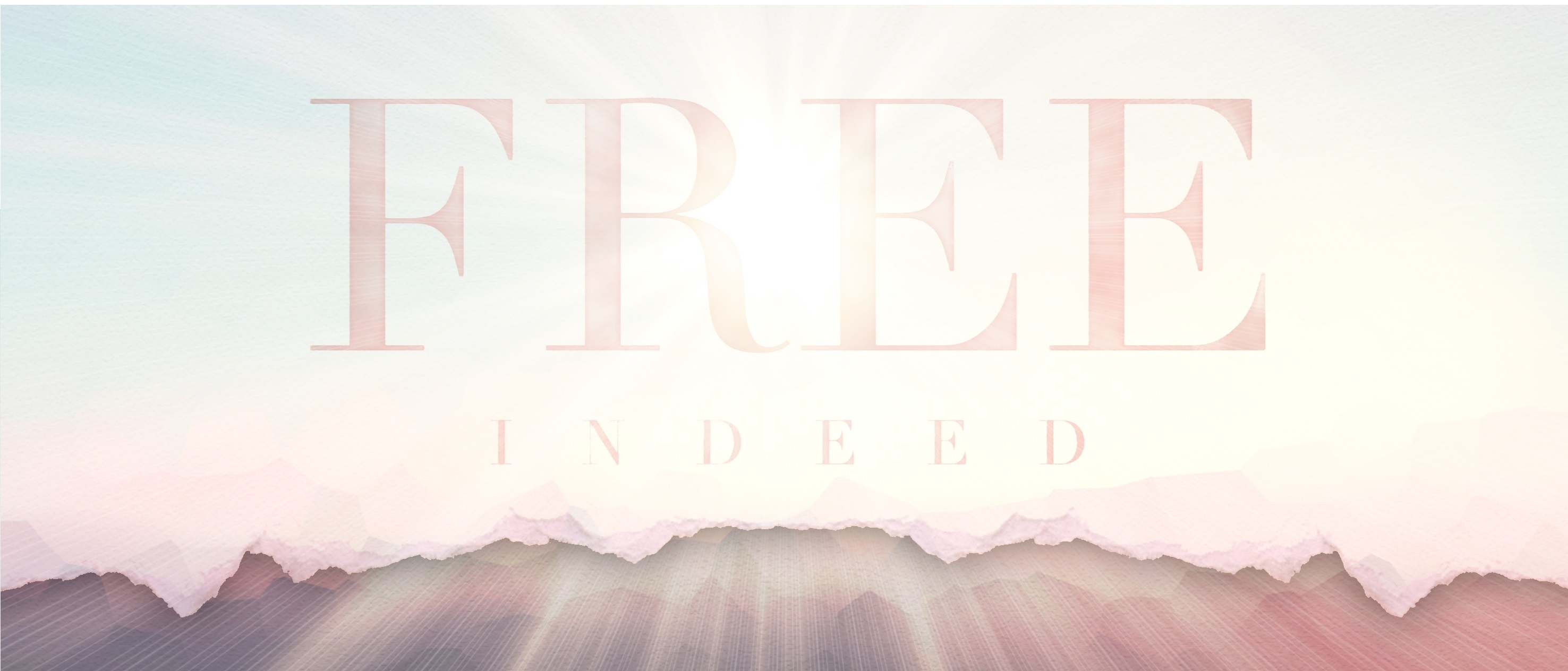 Free Indeed: Stay free