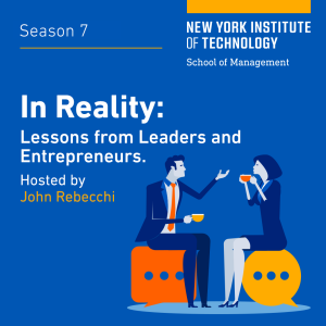 In Reality Podcast Season 7 Trailer: Innovation, Value Creation and Forward-Thinking Strategies for Navigating Change