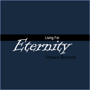 Living For Eternity -- Are We Robbing God?