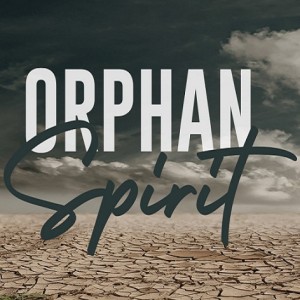 The Orphan Spirit |The Least of Things