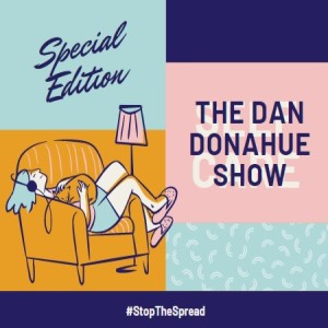 Dan Donahue Show (Pandemic 2020 Special)
