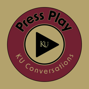 Press Play ... KU Conversations ... Episode III