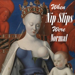 When Nip Slips Were Normal - Showcase, Feat. Dead Ideas