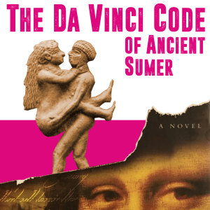 The Da Vinci Code of Ancient Sumer: Is Sex Sacred?