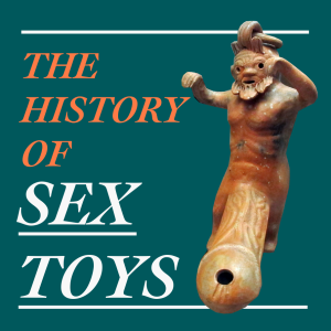 The History of Sex Toys: An Interview with Dr. Gillian Kenny