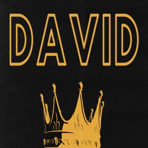 David: A Man After God’s Own Heart