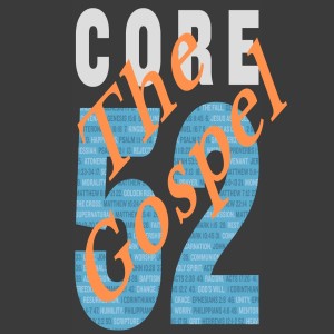 Core 52: The Gospel