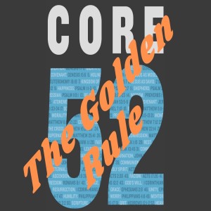 Core 52: The Golden Rule