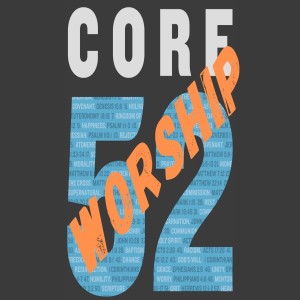 Core 52: Worship