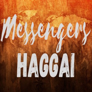 Messengers: Haggai
