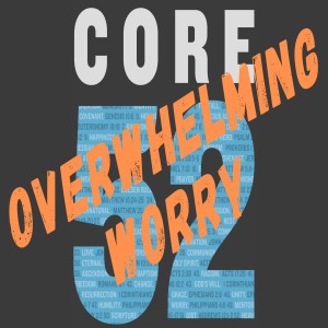 Core 52: Overwhelming Worry