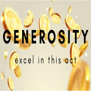 Generosity: excel in this act