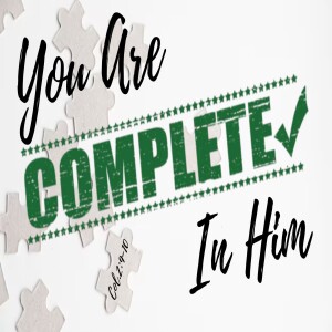 You Are Complete in Him