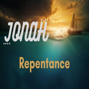 Jonah: Repentance