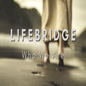 Lifebridge: Who We Are
