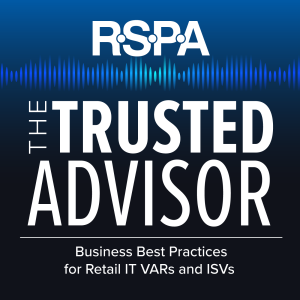 RSPA Trusted Advisor Ep. 8: Transitioning from VAR to ISV with GBT’s Danny Hernandez and OpSuite’s Brett Bennett