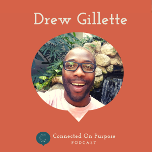 Episode 6: Drew Gillette - Say yes and Figure it Out