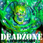 Deadzone The Podcast 31.0 - All Media Round Up
