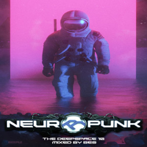 Neuropunk special - THE DEEPSPACE 10 mixed by Bes