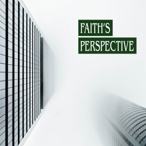 Faith’s Perspective - Ps Matt McGaw
