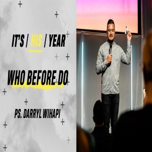 It’s His Year Part 3 - Ps Darryl Wihapi
