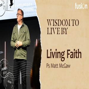 Wisdom to Live By Part 3 - Ps Matt McGaw