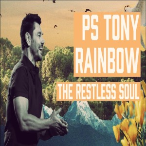 The Restless Soul - Ps Tony Rainbow