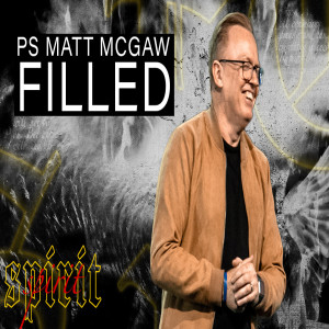 SPIRIT: Filled - Ps Matt McGaw