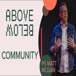 Above Below Part 1 - Ps Matt McGaw