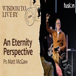 Wisdom to Live By Part 6 - Ps Matt McGaw