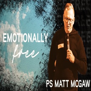 FREE: Emotionally Free - Ps Matt McGaw