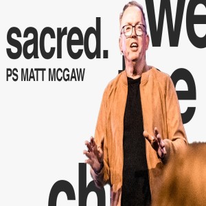 We The Church: Sacred - Ps Matt McGaw