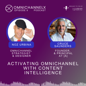 Ep. 9 – Activating omnichannel with content intelligence – Cruce Saunders