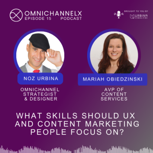 Ep. 15 – What skills should UX and content marketing people focus on? – Mariah Obiedzinski